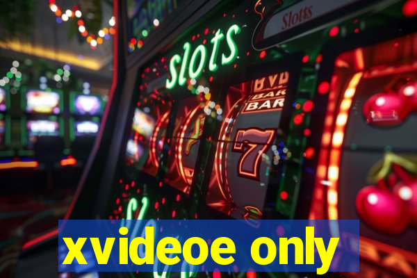 xvideoe only